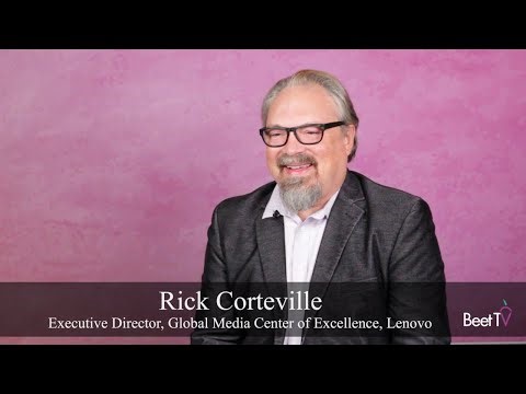 Lenovo’s Rick Corteville: B2B Marketers Must Focus On ‘Quality Places’ For CTV