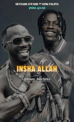 Okyeame Kwame and King Paluta New Song 'Insha Allah' Lyrics