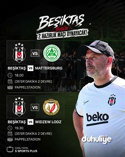 Beşiktaş - Mattersburg | Beşiktaş - Widzew Lodz (Hazırlık maçı - 10 Temmuz 2026)