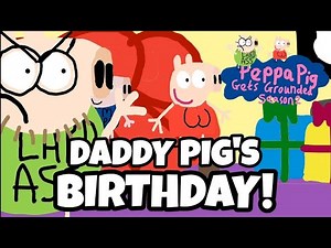 PPGG S2E20: Daddy Pig's Birthday!