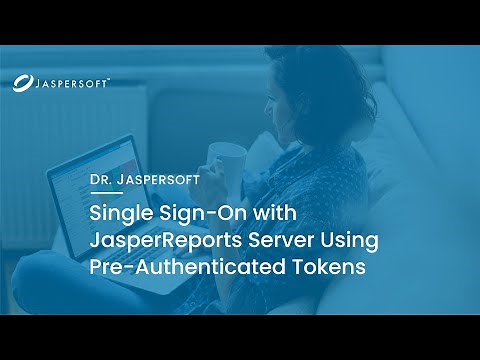 Dr. Jaspersoft - SSO on JasperReports Server | Pre-Authenticated Tokens