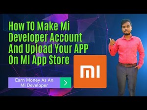 How To Make Mi Developer Account 2021 And Upload Your App On Mi App Store