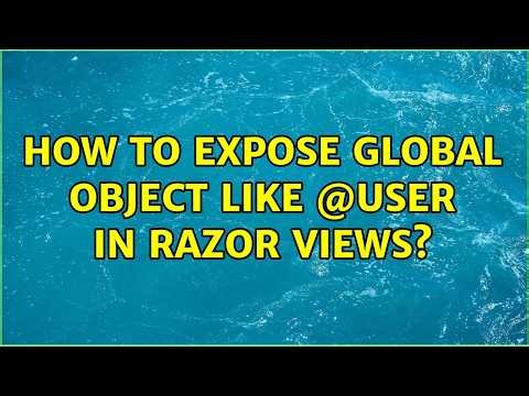 How to expose global object like @User in razor views? (4 Solutions!!)