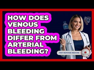 How Does Venous Bleeding Differ From Arterial Bleeding?