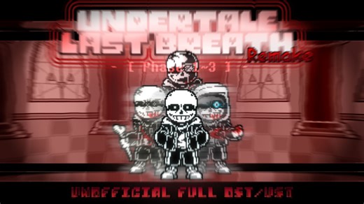 【Undertale Last Breath Remake】Phase 1~3 ALT - Unofficial Full Animated OST/UST