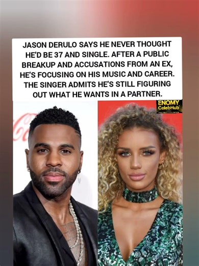 Jason Derulo at 37: "I Never Thought I'd Be Single" – Opens Up About Breakup & Moving On 💔🎤