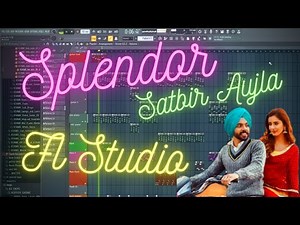 Splendor Song : FL Studio Deconstruction || Satbir Aujla | Nitin Nischal (Nit-A)