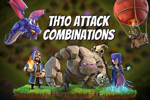 Top 5 attack combinations for Town Hall 10 in Clash of Clans