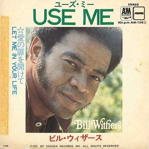 Bill Withers - Use Me / Let Me In Your Life