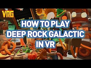 Updated: How to play Deep Rock Galactic in VR (VRG mod)