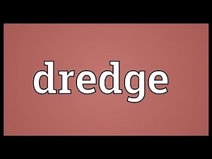 Dredge Meaning