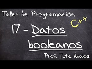 17 - Tipo de dato booleano - Taller de Programación (C++)