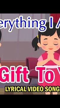 Everything I Am Everything i'll be | Lyrical Video Song | A Gift to You | School Bell