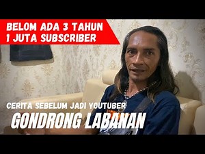 KISAH SUKSES GONDRONG LABANAN , BELOM 3 TAHUN SUDAH 1 JUTA SUBSCRIBER