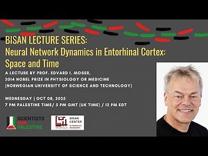 BLS - Edvard I. Moser - Neural Network Dynamics in Entorhinal Cortex: Space and Time