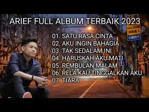 Arief Full Album Terbaik 2023 Tanpa iklan - Satu Rasa Cinta - Aku Ingin Bahagia - Tak Sedalam Ini