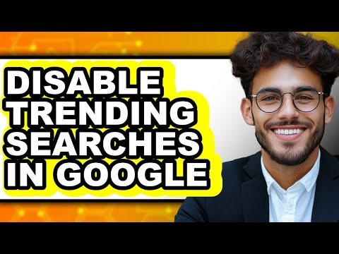 How to Disable Trending Searches in Google - Full Guide