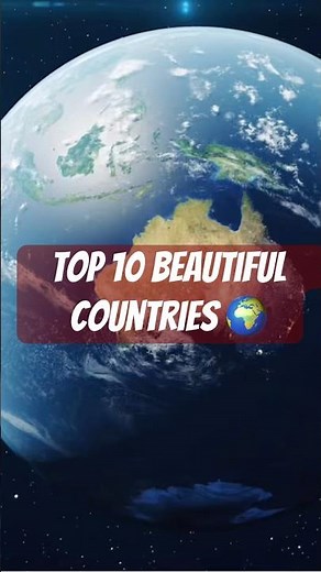 Top 10 Most Beautiful Countries in the World 🌍😍