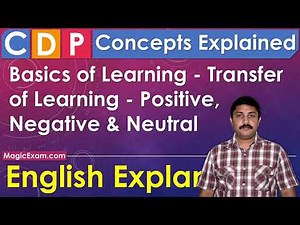 Basics of Learning - Transfer - Positive, Negative & Neutral - CDP Concepts - English Explanation