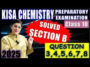 SOLVED - KISA CHEMISTRY PAPER | SECTION B | PREPARATORY EXAMINATION | ICSE CLASS 10 | 2025