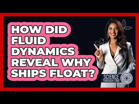 How Did Fluid Dynamics Reveal Why Ships Float? - Science Through Time