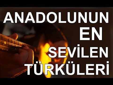 Anadolunun En Sevilen Türküleri (Duygusal, Hüzünlü, Lirik...)