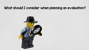 What should I consider when planning an evaluation?