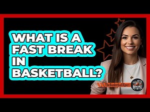 What Is A Fast Break In Basketball?