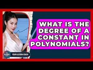 What Is The Degree Of A Constant In Polynomials? - Your Algebra Coach