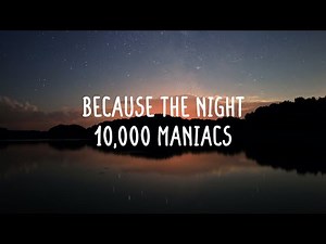 10,000 Maniacs - Because The Night (Lyrics & Comments)
