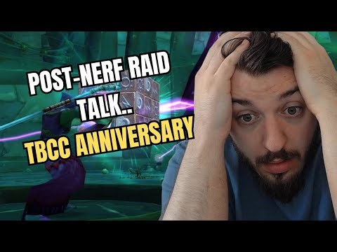 POST-NERF RAID TALK.. TBC CLASSIC ANNIVERSARY ( Stop It )