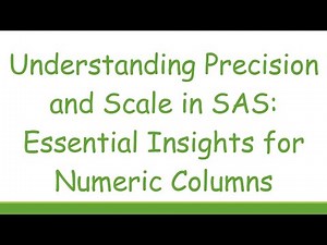 Understanding Precision and Scale in SAS: Essential Insights for Numeric Columns