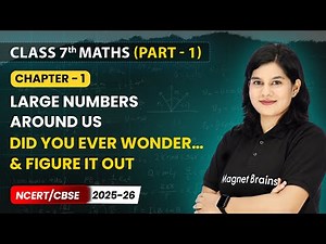 Did You Ever Wonder… & Figure it Out - Large Numbers Around Us | Class 7th Maths | Ch 1 | CBSE 2025
