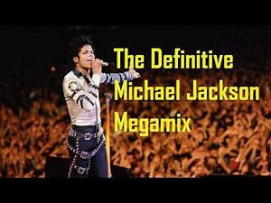 The Definitive Michael Jackson Megamix