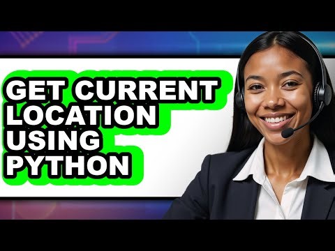 How to Get Current Location Using Python (full Guide)