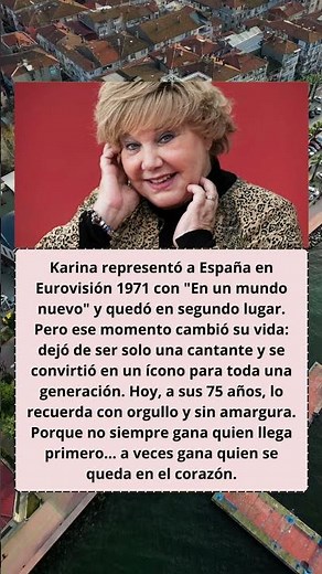 Karina: «Fue segunda en Eurovisión 1971… pero ganó el cariño de toda España.»