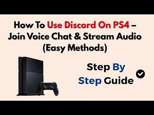 How To Use Discord On PS4 – Join Voice Chat & Stream Audio (Easy Methods)