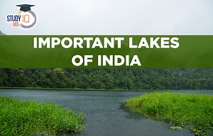 Important Lakes of India, State wise and Largest Lakes in India