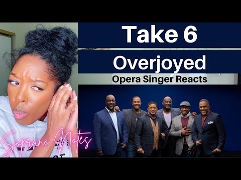 Opera Singer Reacts to Take 6 Overjoyed | Performance Analysis |
