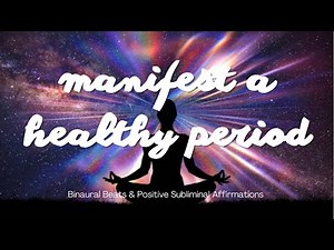 MANIFEST A HEALTHY PERIOD | Binaural Beats | Positive Subliminal Affirmations