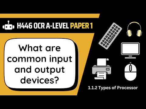 Input & Output Devices | 1.3a | OCR A-Level Computer Science