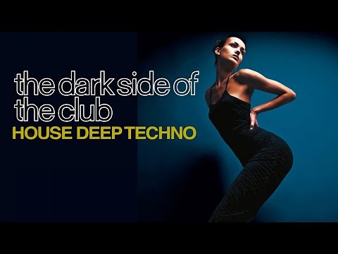 Best House Techno Dance Music - The Dark Side of the Club