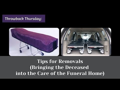 Tips For Removals (Bringing the Deceased into the Care of the Funeral Home)- Throwback Thursday