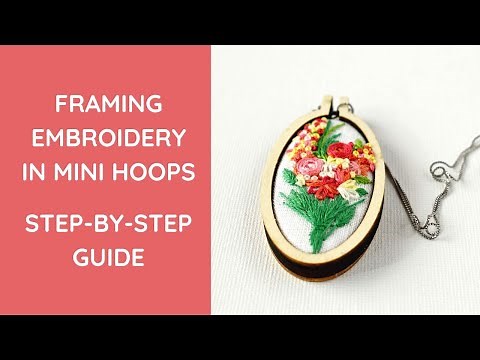 Mini Hoop Magic: Framing Embroidery in Tiny Hoops - A Step-by-Step Guide