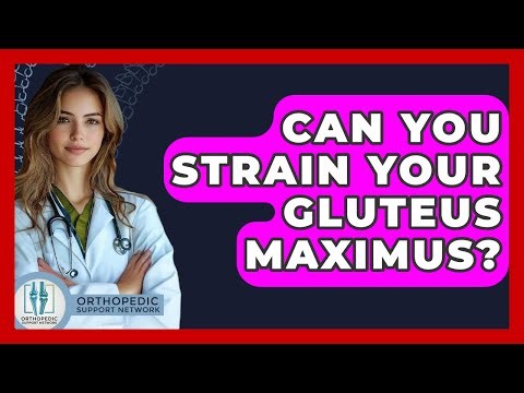 Can You Strain Your Gluteus Maximus? - Orthopedic Support Network