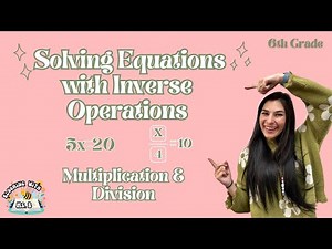 HOW TO SOLVE MULTIPLICATION & DIVISION EQUATIONS (USING INVERSE OPERATIONS) / 6th grade common core