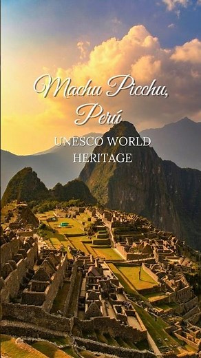 UNESCO WORLD HERITAGE SITES - Historic Sanctuary of Machu Picchu, Perú 😍