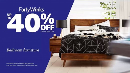 Forty Winks | Forty Hour Sale Our 40 hour sale is now in in stores. Save up to 40% storewide on mattresses, bedroom furniture, kids furniture, bed linen, accessories and more. Hurry, ends Sunday. | Forty Winks
