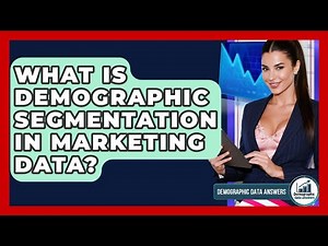 What Is Demographic Segmentation In Marketing Data? - Demographic Data Answers