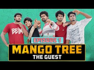 Mango Tree | Episode 1- The Guest | Sothanaigal Team | Gagsters